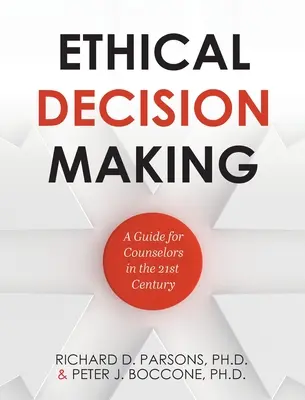 Toma de decisiones éticas: Guía para asesores en el siglo XXI - Ethical Decision Making: A Guide for Counselors in the 21st Century