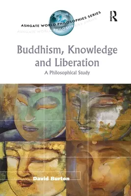 Budismo, conocimiento y liberación: Un estudio filosófico - Buddhism, Knowledge and Liberation: A Philosophical Study