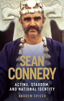 Sean Connery: Actuación, estrellato e identidad nacional - Sean Connery: Acting, stardom and national identity