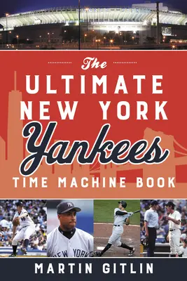 El libro definitivo de la máquina del tiempo de los New York Yankees - The Ultimate New York Yankees Time Machine Book