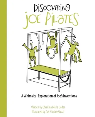 Descubriendo a Joe Pilates: Una caprichosa exploración de los inventos de Joe - Discovering Joe Pilates: A Whimsical Exploration of Joe's Inventions