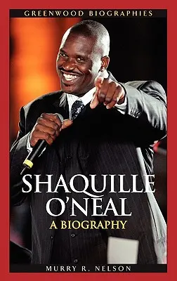 Shaquille O'Neal: una biografía - Shaquille O'Neal: A Biography