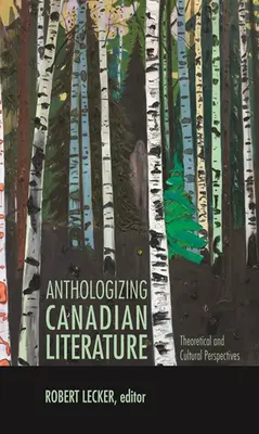 Antologización de la literatura canadiense: Perspectivas teóricas y culturales - Anthologizing Canadian Literature: Theoretical and Cultural Perspectives