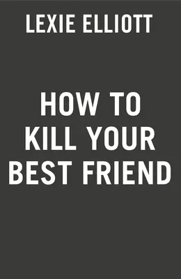 Cómo matar a tu mejor amigo - How to Kill Your Best Friend