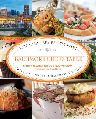 La mesa del chef de Baltimore: Recetas extraordinarias de Charm City y sus alrededores - Baltimore Chef's Table: Extraordinary Recipes from Charm City and the Surrounding Counties
