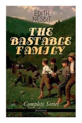 LA FAMILIA BASTABLE - Serie completa (Ilustrada): Los buscadores de tesoros, Los buscadores de tesoros, Los nuevos buscadores de tesoros & Oswald Bastable y otros (Ad - THE BASTABLE FAMILY - Complete Series (Illustrated): The Treasure Seekers, The Wouldbegoods, The New Treasure Seekers & Oswald Bastable and Others (Ad