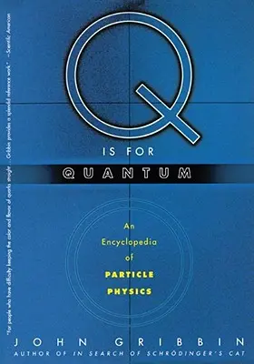 Q de Quantum: Enciclopedia de física de partículas - Q Is for Quantum: An Encyclopedia of Particle Physics