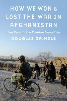Cómo ganamos y perdimos la guerra en Afganistán: Dos años en la patria pastún - How We Won and Lost the War in Afghanistan: Two Years in the Pashtun Homeland