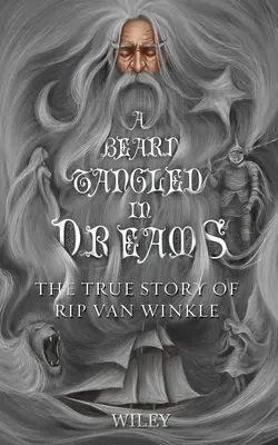 Una barba enredada en sueños: La verdadera historia de Rip Van Winkle - A Beard Tangled in Dreams: The True Story of Rip Van Winkle