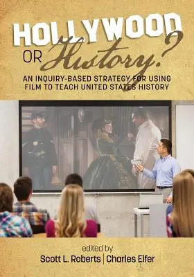 ¿Hollywood o la Historia? Una estrategia basada en la investigación para utilizar el cine en la enseñanza de la Historia de Estados Unidos - Hollywood or History? An Inquiry-Based Strategy for Using Film to Teach United States History