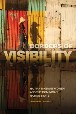 Fronteras de la visibilidad: las mujeres migrantes haitianas y el Estado-nación dominicano - Borders of Visibility: Haitian Migrant Women and the Dominican Nation-State
