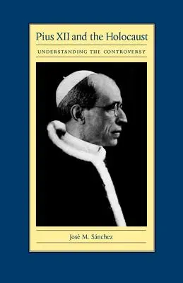 Pío XII y el Holocausto: Comprender la controversia - Pius XII and the Holocaust: Understanding the Controversy