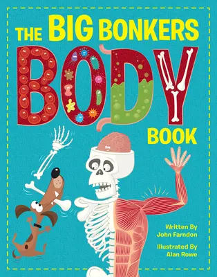 El gran libro del cuerpo: Una primera guía del cuerpo humano, ¡con todas sus partes asquerosas y repugnantes! - The Big Bonkers Body Book: A First Guide to the Human Body, with All the Gross and Disgusting Bits!