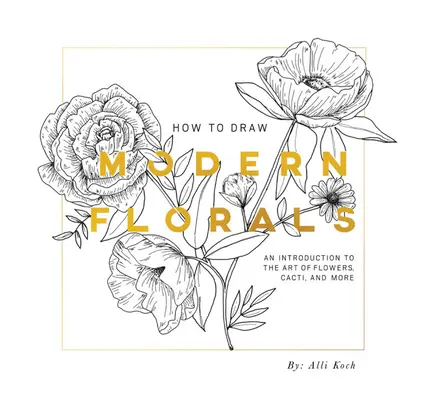 Cómo dibujar flores modernas (Mini): Edición de bolsillo para viajes por carretera - How to Draw Modern Florals (Mini): A Pocket-Sized Road Trip Edition