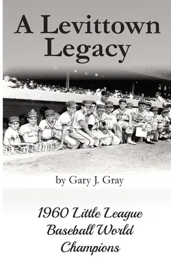 El legado de Levittown: campeones del mundo de béisbol de las ligas menores de 1960 - A Levittown Legacy: 1960 Little League Baseball World Champions