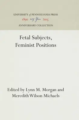 Sujetos fetales, posiciones feministas - Fetal Subjects, Feminist Positions