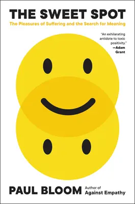 El punto dulce: Los placeres del sufrimiento y la búsqueda de sentido - The Sweet Spot: The Pleasures of Suffering and the Search for Meaning