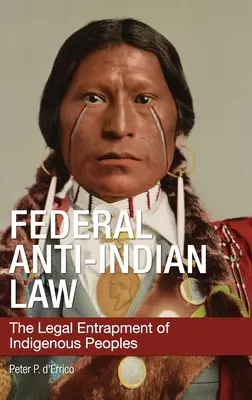Federal Anti-Indian Law: La trampa legal de los pueblos indígenas - Federal Anti-Indian Law: The Legal Entrapment of Indigenous Peoples
