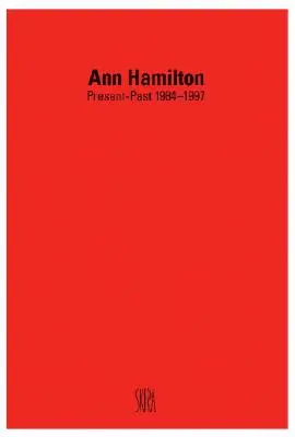 Ann Hamilton Presente-Pasado 1984-1997 - Ann Hamilton: Present-Past 1984-1997