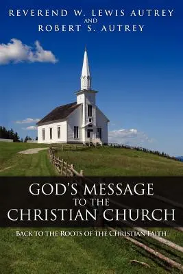 El Mensaje de Dios a la Iglesia Cristiana: Volver a las raíces de la fe cristiana - God's Message to the Christian Church: Back to the Roots of the Christian Faith