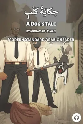 Un cuento de perros: Lector de árabe moderno estándar - A Dog's Tale: Modern Standard Arabic Reader