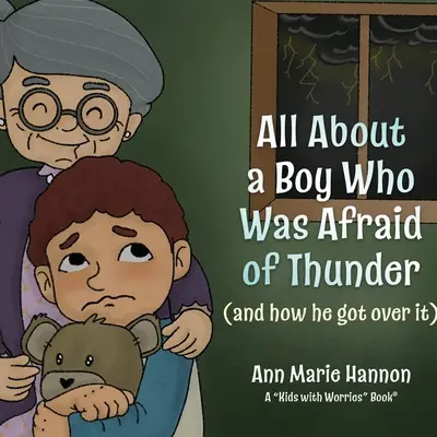 Todo sobre un niño que tenía miedo a los truenos: (y cómo lo superó) - All About a Boy Who Was Afraid of Thunder: (and how he got over it)