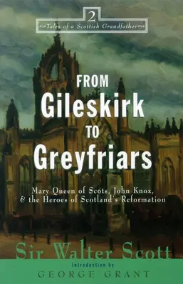 De Gileskirk a Greyfriars: Knox, Buchanan y los héroes de la Reforma escocesa - From Gileskirk to Greyfriars: Knox, Buchanan, and the Heroes of Scotland's Reformation