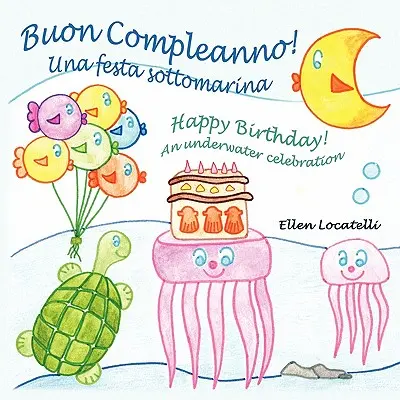 ¡Buon Compleanno! Una festa sottomarina - ¡Feliz cumpleaños! Una festa sottomarina - Buon Compleanno! Una festa sottomarina - Happy Birthday! An underwater celebration