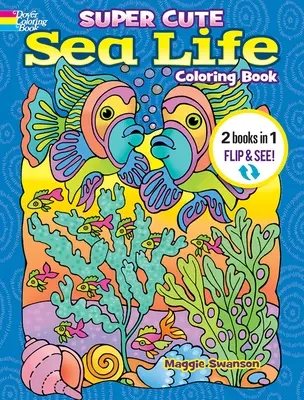 ¡Super Cute Sea Life Coloring Book/Super Cute Sea Life Color by Number: 2 Books in 1/Flip and See! - Super Cute Sea Life Coloring Book/Super Cute Sea Life Color by Number: 2 Books in 1/Flip and See!