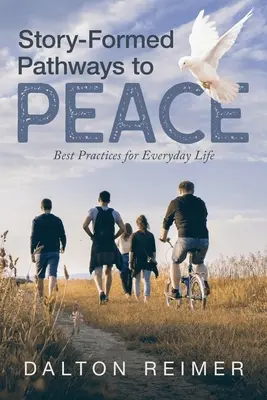 Story-Formed Pathways to Peace: Buenas prácticas para la vida cotidiana - Story-Formed Pathways to Peace: Best Practices for Everyday Life