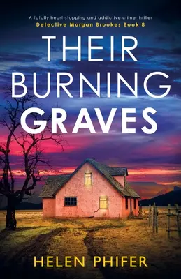 Sus tumbas ardientes: Un thriller policíaco totalmente desgarrador y adictivo - Their Burning Graves: A totally heart-stopping and addictive crime thriller