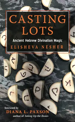 Echar a suertes: La antigua magia adivinatoria hebrea - Casting Lots: Ancient Hebrew Divination Magic