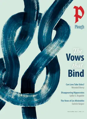 Plough Quarterly No. 33 - Los votos que atan - Plough Quarterly No. 33 - The Vows That Bind