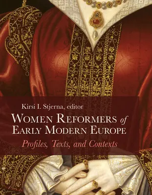 Mujeres reformadoras de la Europa moderna temprana: perfiles, textos y contextos - Women Reformers of Early Modern Europe: Profiles, Texts, and Contexts