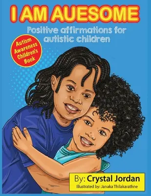 I Am Auesome Afirmaciones positivas para niños autistas: Libro de Concienciación sobre el Autismo - I Am Auesome Positive Affirmations for Autistic Children: Autism Awareness Book