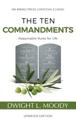 Los Diez Mandamientos (anotados, actualizados): Reglas razonables para la vida - The Ten Commandments (Annotated, Updated): Reasonable Rules for Life