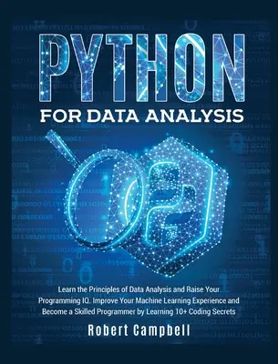 Python para el Análisis de Datos: Aprenda los Principios del Análisis de Datos y Eleve su Iq de Programación. Mejore Su Experiencia En Aprendizaje Automático Y Conviértase En - Python for Data Analysis: Learn the Principles of Data Analysis and Raise Your Programming Iq. Improve Your Machine Learning Experience and Beco