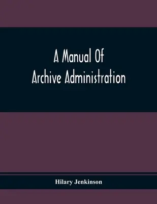 Manual de administración de archivos - A Manual Of Archive Administration