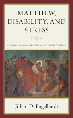 Mateo, discapacidad y estrés: Examen de los personajes discapacitados en el contexto del Imperio - Matthew, Disability, and Stress: Examining Impaired Characters in the Context of Empire