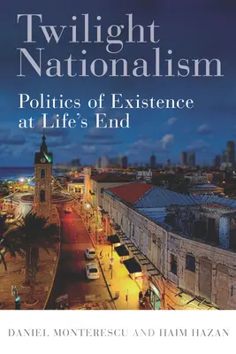 Nacionalismo crepuscular: Polticas de existencia al final de la vida - Twilight Nationalism: Politics of Existence at Life's End