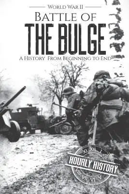 Batalla de las Ardenas - Segunda Guerra Mundial: Historia de principio a fin - Battle of the Bulge - World War II: A History From Beginning to End