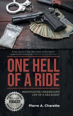 One Hell of a Ride: Vida de investigación encubierta de un agente de la DEA - One Hell of a Ride: Investigative Undercover Life of a DEA Agent