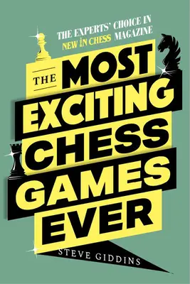 Las partidas de ajedrez más emocionantes de la historia: La elección de los expertos en New in Chess Magazine - The Most Exciting Chess Games Ever: The Experts' Choice in New in Chess Magazine