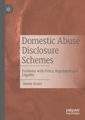 Domestic Abuse Disclosure Schemes: Problemas de política, regulación y legalidad - Domestic Abuse Disclosure Schemes: Problems with Policy, Regulation and Legality