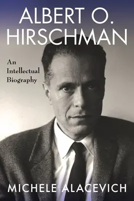 Albert O. Hirschman Una biografía intelectual - Albert O. Hirschman: An Intellectual Biography