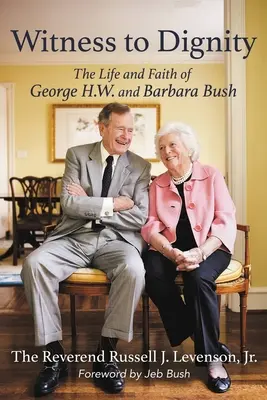 Testigos de la dignidad: La vida y la fe de George H. W. y Barbara Bush - Witness to Dignity: The Life and Faith of George H.W. and Barbara Bush