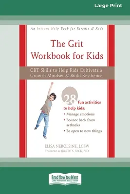 The Grit Workbook for Kids: Habilidades de TCC para ayudar a los niños a cultivar una mentalidad de crecimiento y desarrollar resiliencia [16pt Large Print Edition]. - The Grit Workbook for Kids: CBT Skills to Help Kids Cultivate a Growth Mindset and Build Resilience [16pt Large Print Edition]