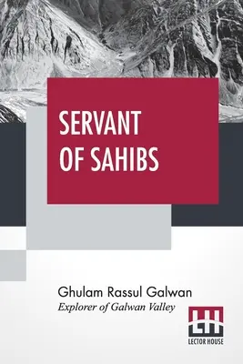 Siervo de Sahibs: Un Libro Para Leer En Voz Alta Con Una Introducción De Sir Francis Younghusband - Servant Of Sahibs: A Book To Be Read Aloud With An Introduction By Sir Francis Younghusband