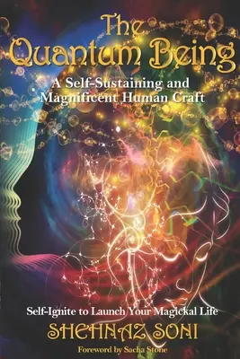 El ser cuántico: Un magnífico y autosuficiente arte humano - Quantum Being: A Self-Sustaining and Magnificent Human Craft