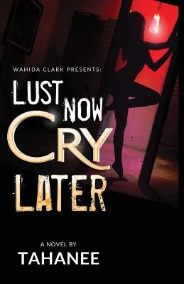 Deseo ahora, llanto después - Lust Now, Cry Later